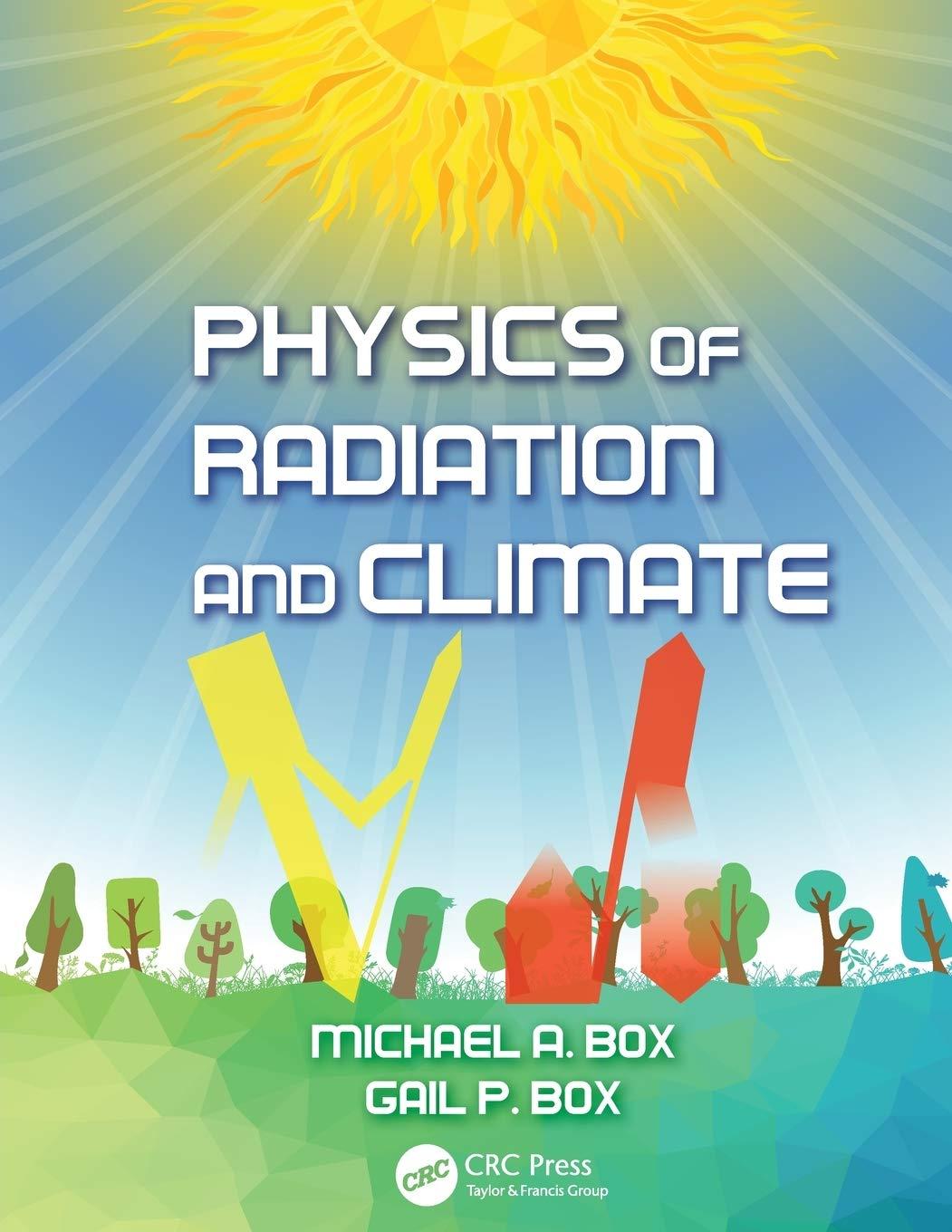 physics of radiation and climate 1st edition michael a. box 1466572051, 978-1466572058