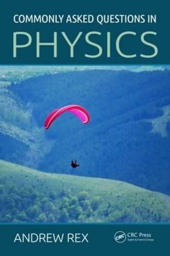 commonly asked questions in physics 1st edition andrew rex 1466560177, 978-1466560178