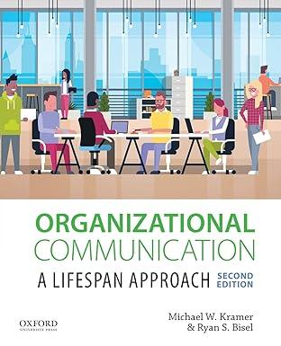 organizational communication a lifespan approach 2nd edition michael kramer, ryan bisel 0190925809,