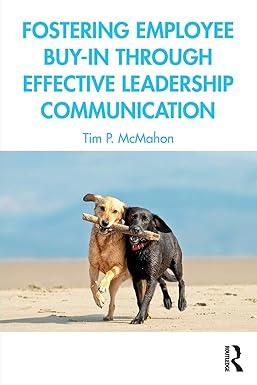 fostering employee buy in through effective leadership communication 1st edition tim p. mcmahon 0367626365,