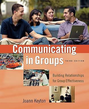communicating in groups building relationships for group effectiveness 3rd edition joann keyton 0195183436,