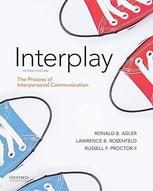 interplay the process of interpersonal communication 15th edition ronald b. adler, lawrence b. rosenfeld,