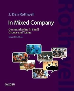 in mixed company communicating in small groups and teams 11th edition j. dan rothwell 0197602819,