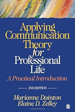 applying communication theory for professional life a practical introduction 2nd edition marianne dainton,