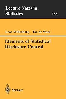 elements of statistical disclosure control lecture notes in statistics 155 1st edition leon willenborg, ton