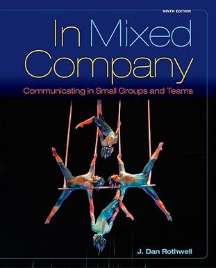 in mixed company communicating in small groups and teams 9th edition j. dan rothwell 1285444604,
