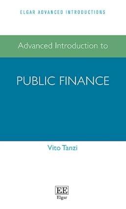 advanced introduction to public finance 1st edition vito tanzi 1789907012, 978-1789907018