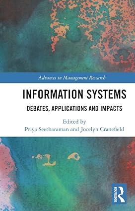 information systems debates applications and impacts 1st edition priya seetharaman, jocelyn cranefield