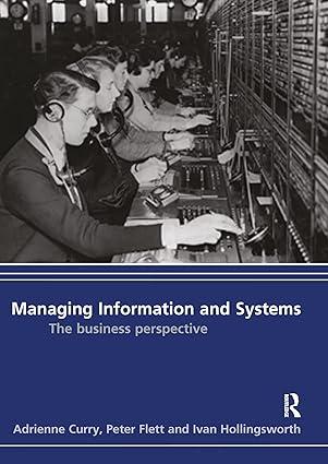 managing information and systems the business perspective 1st edition adrienne curry, ivan hollingworth,