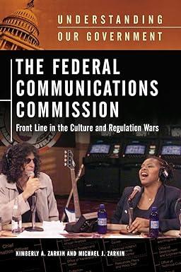The Federal Communications Commission Front Line In The Culture And Regulation Wars