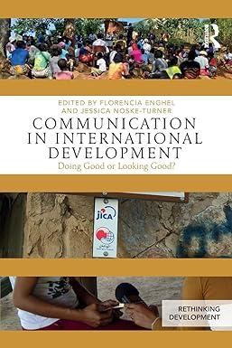 communication in international development 1st edition florencia enghel, jessica noske-turner 1138569925,