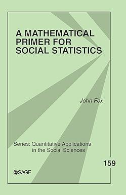 a mathematical primer for social statistics 1st edition john fox 1412960800, 978-1412960809