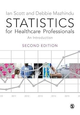 statistics for healthcare professionals an introduction 2nd edition ian scott, deborah mazhindu 1446208931,