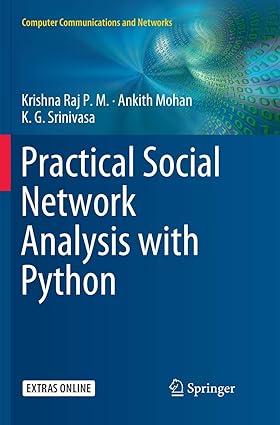 practical social network analysis with python 1st edition krishna raj p.m., ankith mohan, k.g. srinivasa