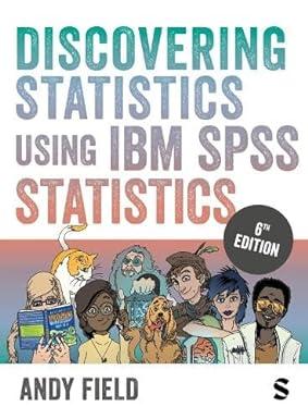 discovering statistics using ibm spss statistics 6th edition andy field 1529630002, 978-1529630008