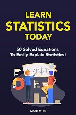 learn statistics today 50 solved equations to easily explain statistics 1st edition math wizo 1793436789,