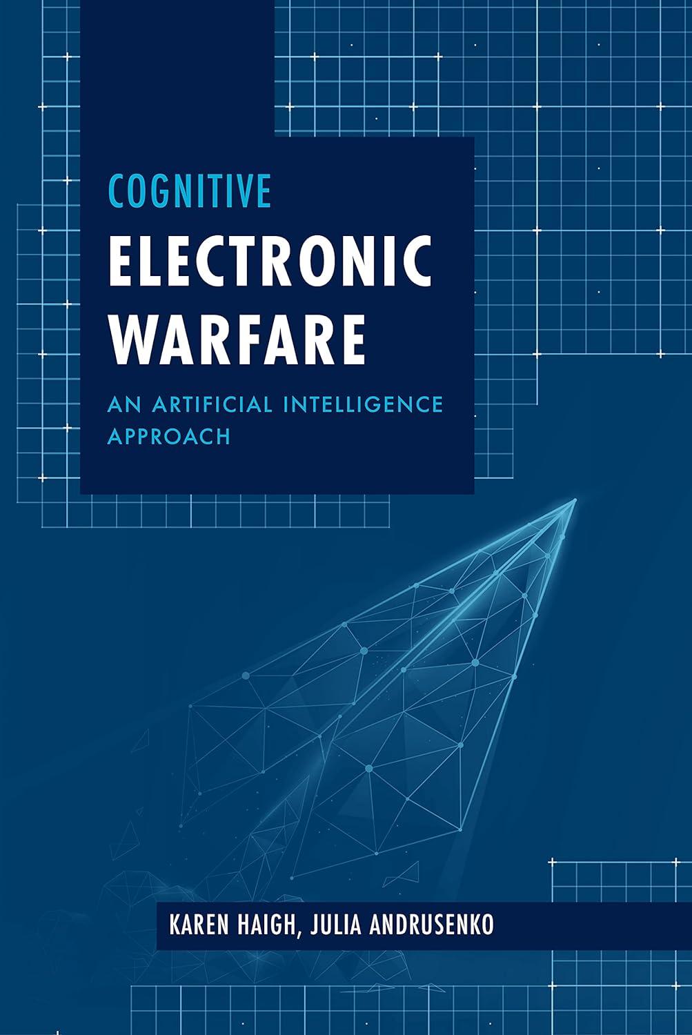 cognitive electronic warfare an artificial intelligence approach 1st edition karen haigh 1630818119,