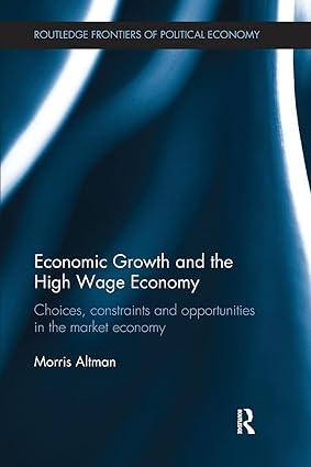economic growth and the high wage economy choices constraints and opportunities in the market economy 1st