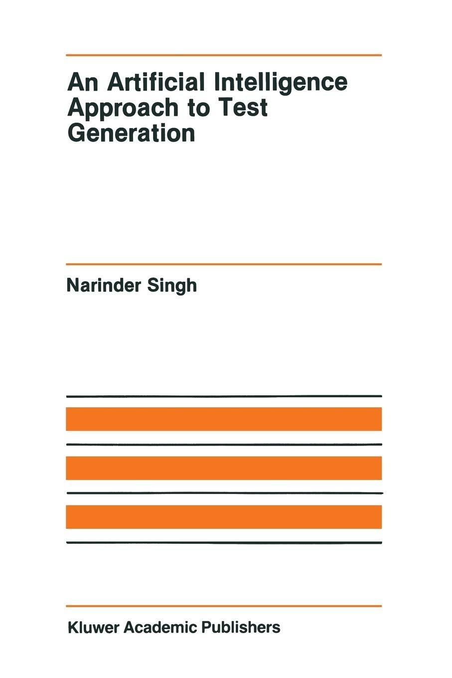 an artificial intelligence approach to test generation 1st edition narinder singh 1461291836, 978-1461291831