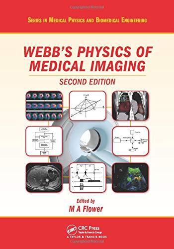 webbs physics of medical imaging series in medical physics and biomedical engineering 2nd edition s-webb