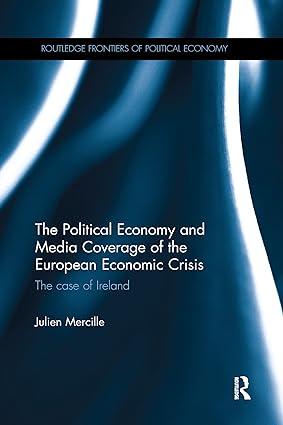 the political economy and media coverage of the european economic crisis the case of ireland 1st edition