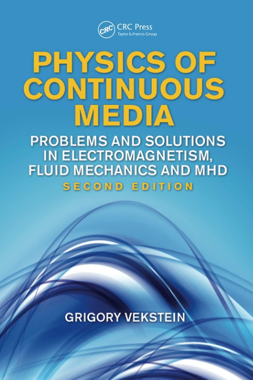 physics of continuous media problems and solutions in electromagnetism fluid mechanics and mhd 2nd edition
