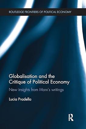Globalization And The Critique Of Political Economy New Insights From Marxs Writings