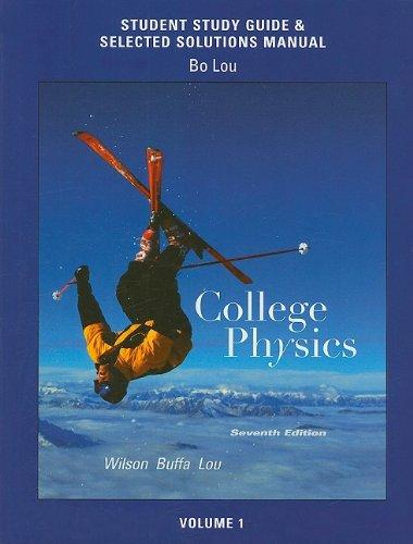 study guide and selected solutions manual for college physics volume 1 7th edition jerry d. wilson, anthony