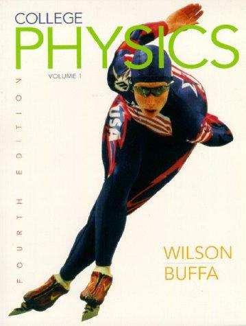 college physics volume 1 4th edition jerry wilson, anthony buffa, jerry d. wilson, anthony j. buffa