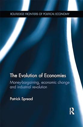 the evolution of economies money bargaining economic change and industrial revolution 1st edition patrick