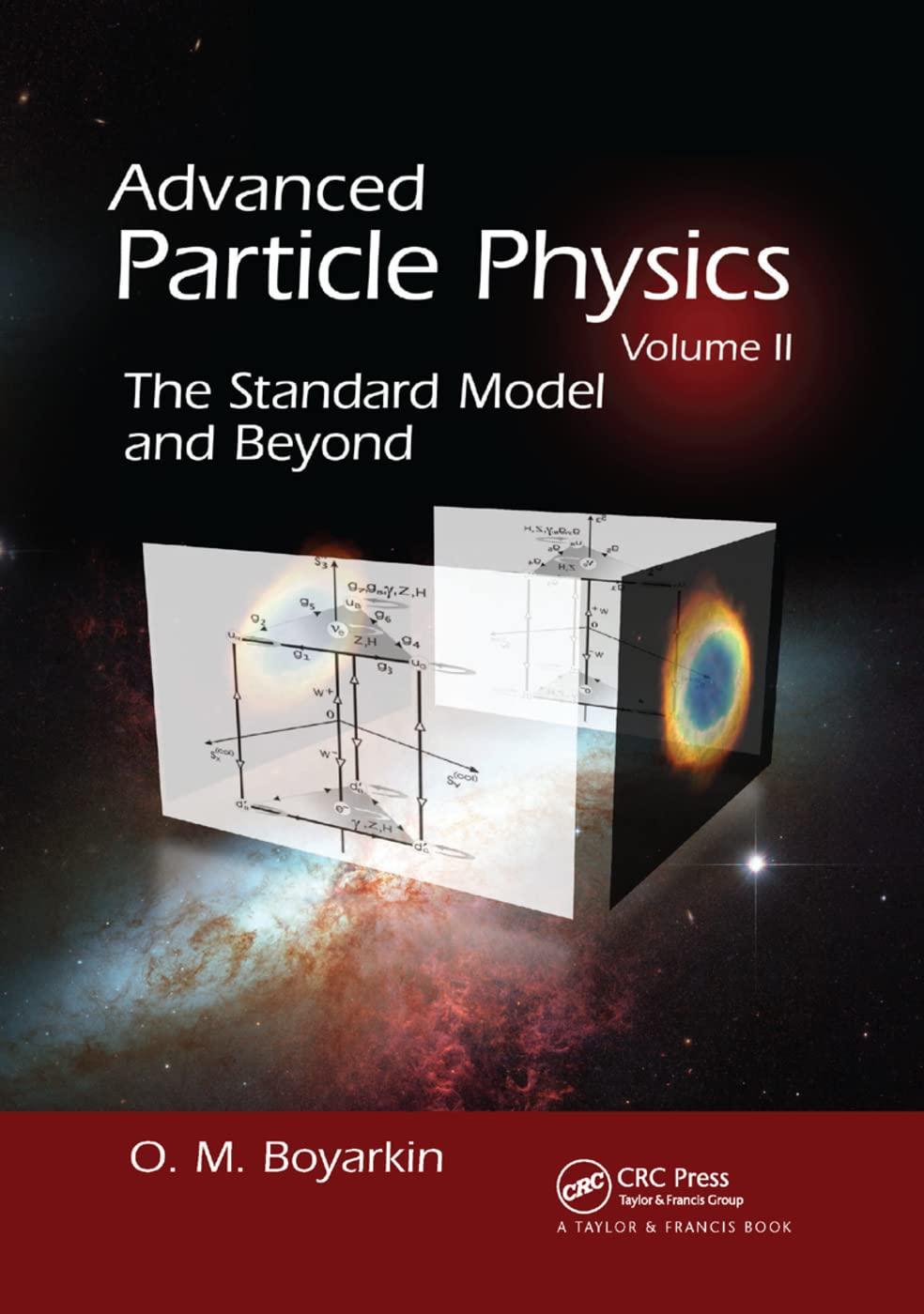 advanced particle physics volume ii the standard model and beyond 1st edition oleg boyarkin 1138374113,