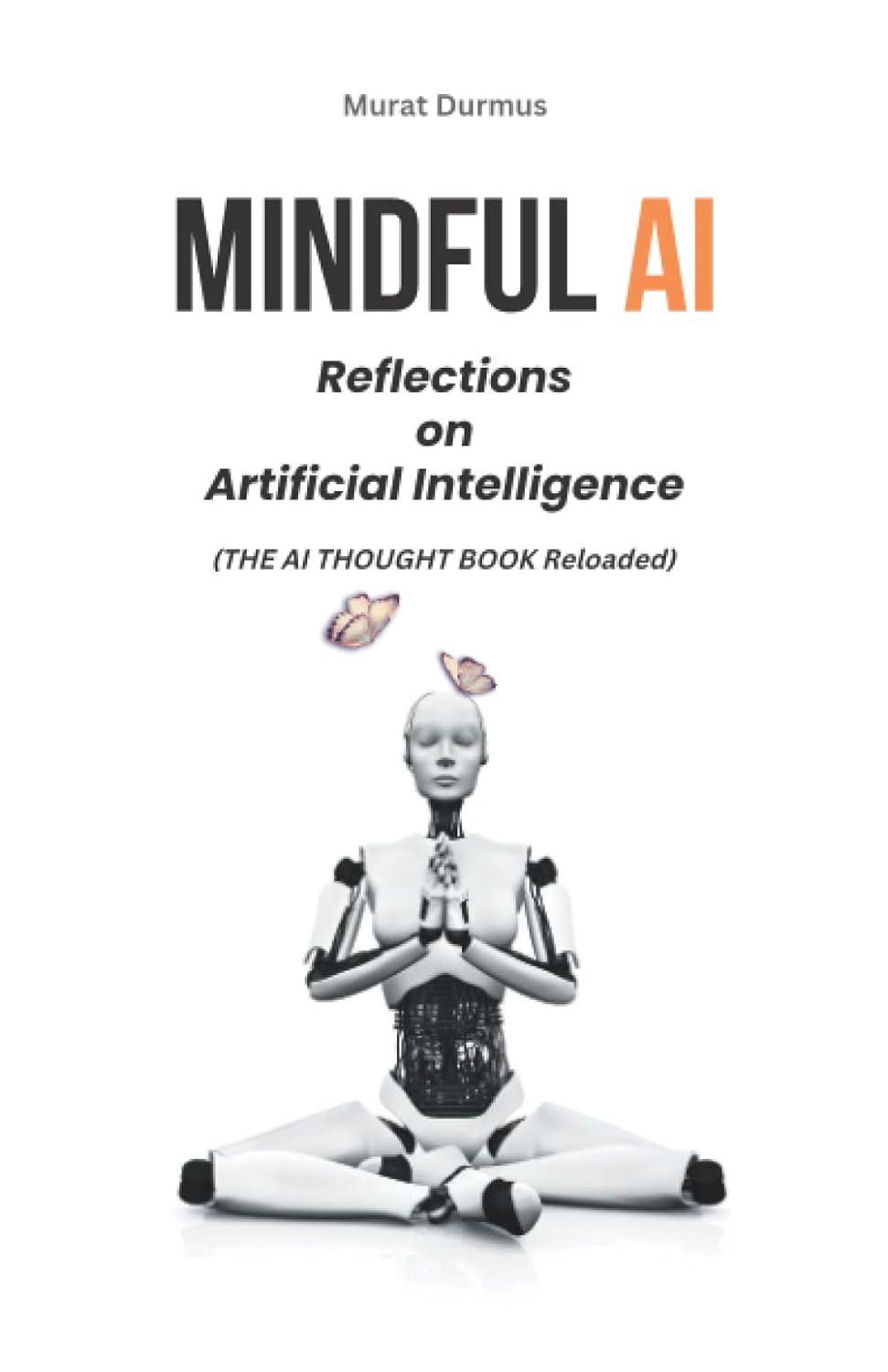 mindful ai  reflections on artificial intelligence 1st edition murat durmus b0bkmk6hlj, 979-8360396796