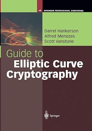 guide to elliptic curve cryptography 1st edition darrel hankerson, alfred j. menezes, scott vanstone