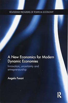 A New Economics For Modern Dynamic Economies Innovation Uncertainty And Entrepreneurship