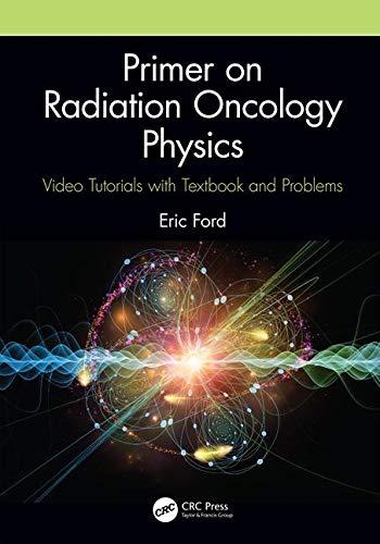 primer on radiation oncology physics video tutorials with textbook and problems 1st edition eric ford