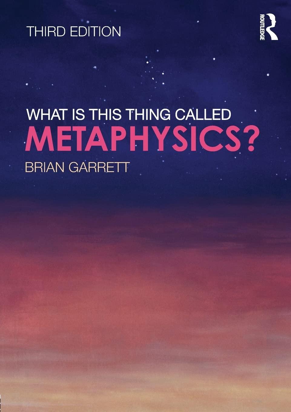 what is this thing called metaphysics 3rd edition brian garrett 1138832251, 978-1138832251