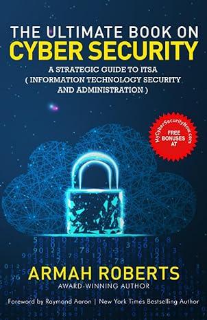 the ultimate book on cyber security a strategic guide to itsa 1st edition armah roberts, raymond aaron