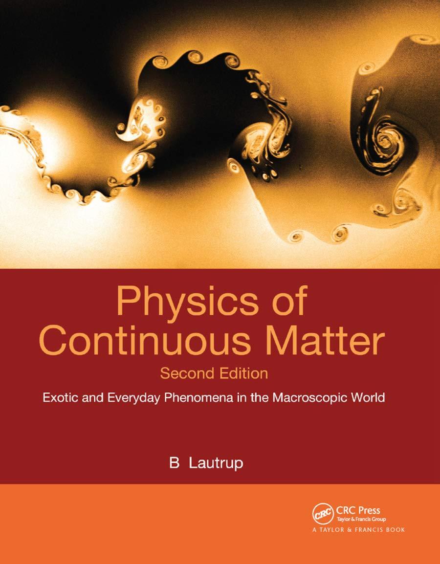 physics of continuous matter exotic and everyday phenomena in the macroscopic world 2nd edition b. lautrup