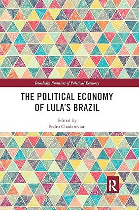 the political economy of lulas brazil 1st edition pedro chadarevian 0367591456, 978-0367591458