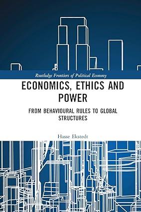 economics ethics and power from behavioural rules to global structures 1st edition hasse ekstedt 0367588773,