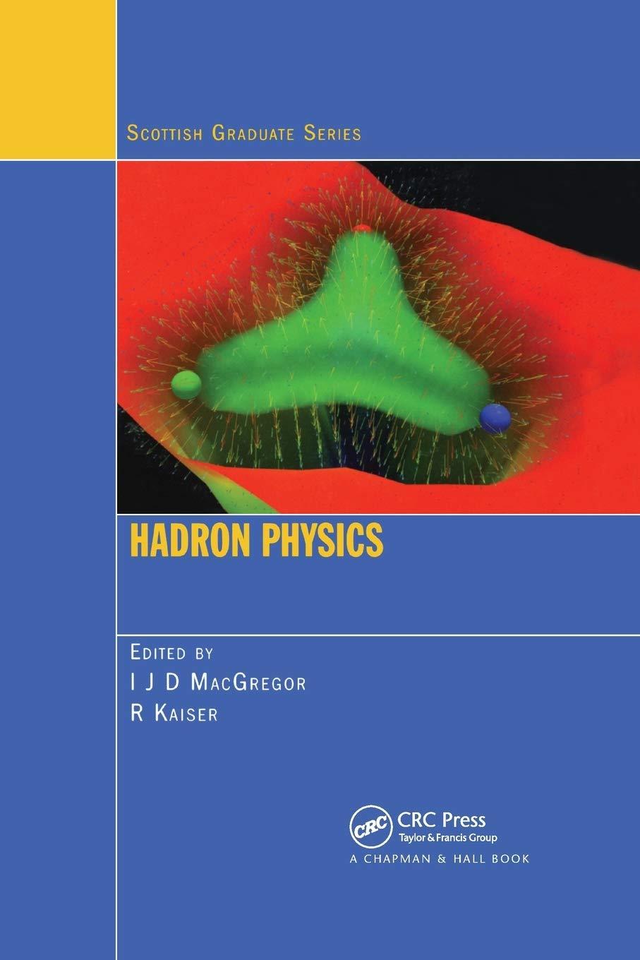 hadron physics 1st edition i.j. douglas macgregor, ralf kaiser 0367390620, 978-0367390624