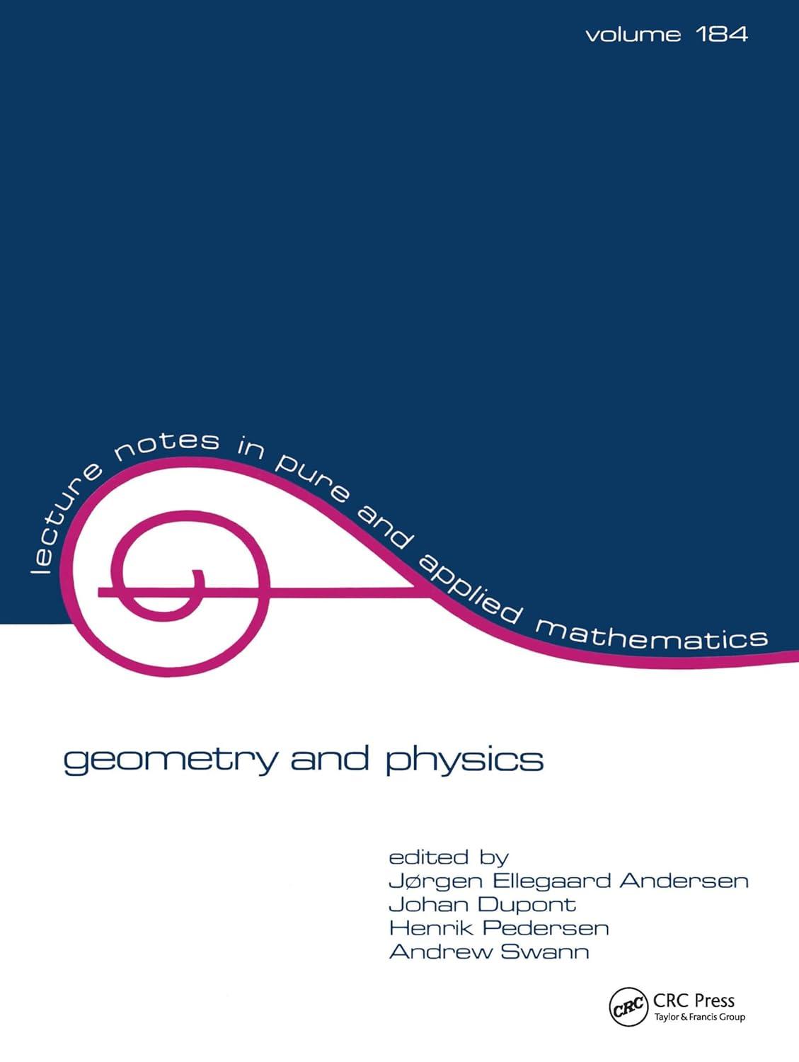 geometry and physics lecture notes in pure and applied mathematics 1st edition h. pedersen, j. andersen, j.