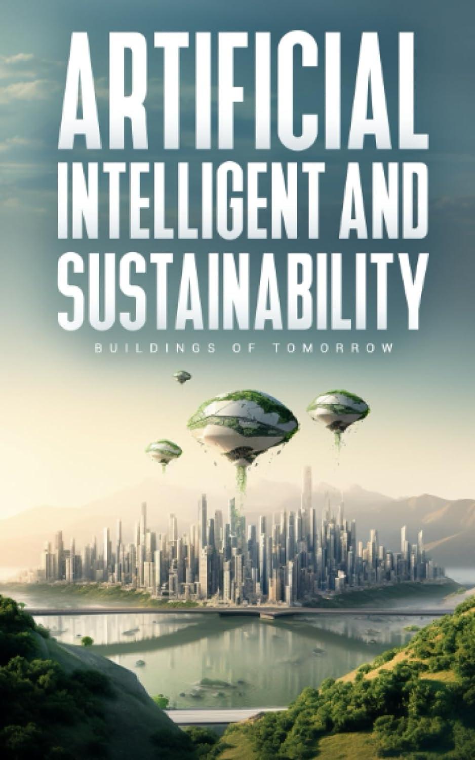 artificial intelligence and sustainable construction the future 1st edition pablo arriagada b0cgl9tl29,