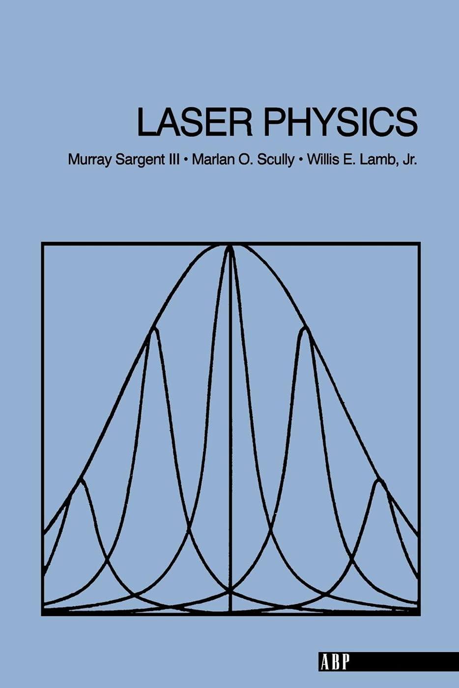 laser physics 1st edition murray sargent iii, marlan o. scully, willis e. jr.