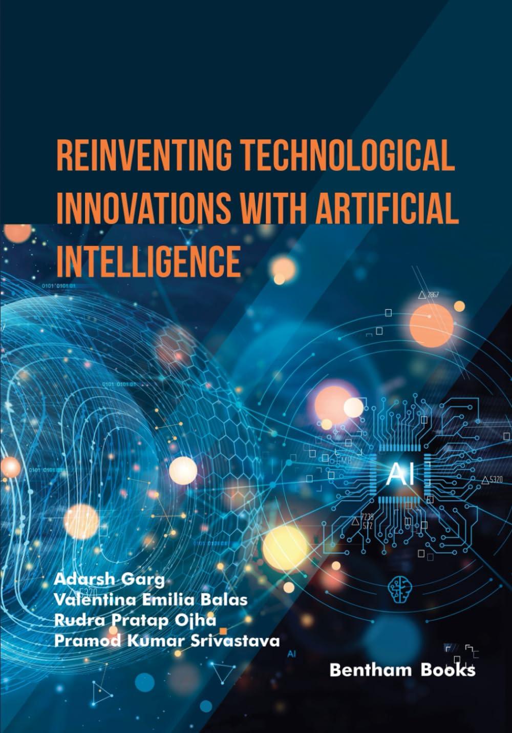 reinventing technological innovations with artificial intelligence 1st edition adarsh garg , valentina emilia
