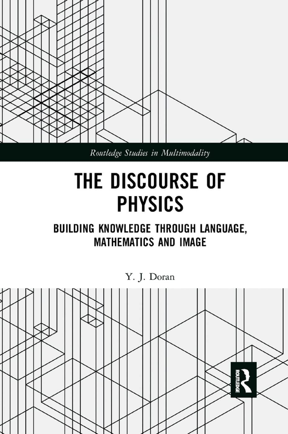 the discourse of physics building knowledge through language mathematics and image 1st edition y. j. doran