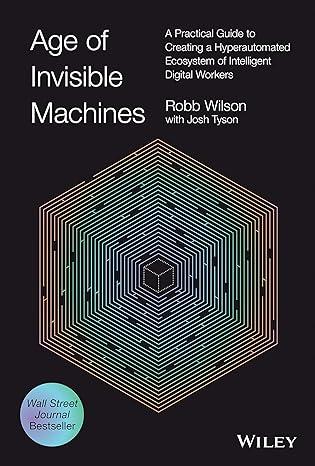 age of invisible machines a practical guide to creating a hyperautomated ecosystem of intelligent digital