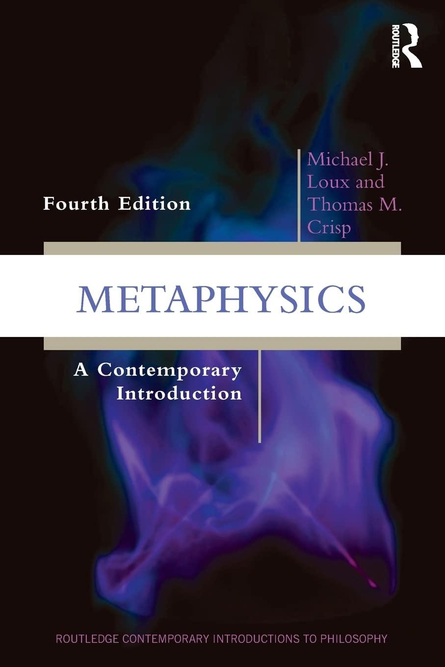 metaphysics a contemporary introduction 4th edition michael j. loux, thomas m. crisp 1138639346,