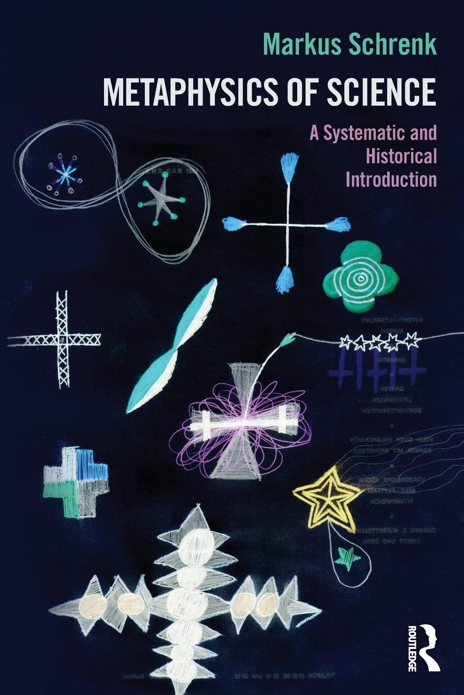 Metaphysics Of Science A Systematic And Historical Introduction