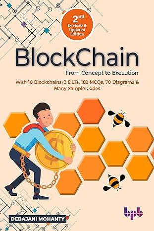 blockchain from concept to execution with 10 blockchains 3 dlts 182 mcqs 70 diagrams and many sample codes